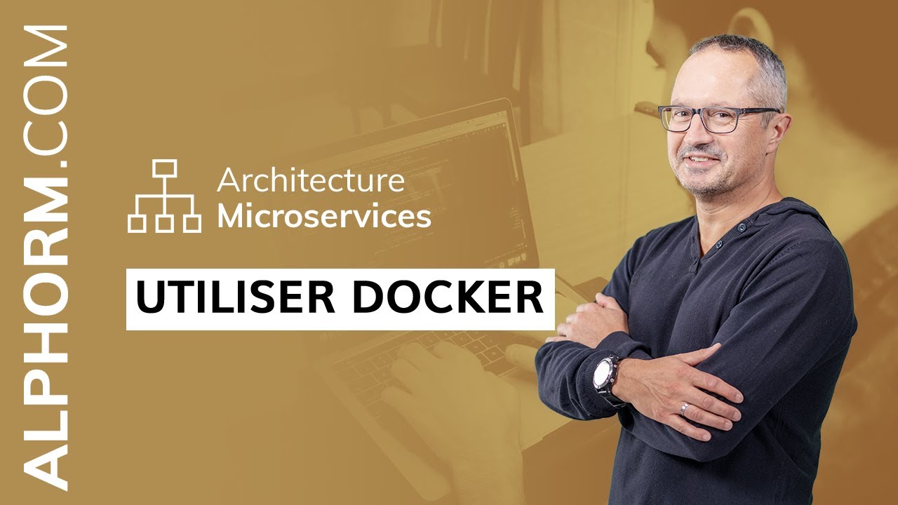 Formation Architecture Microservices : Comment utiliser Docker  - Vid&eacute;o Tuto