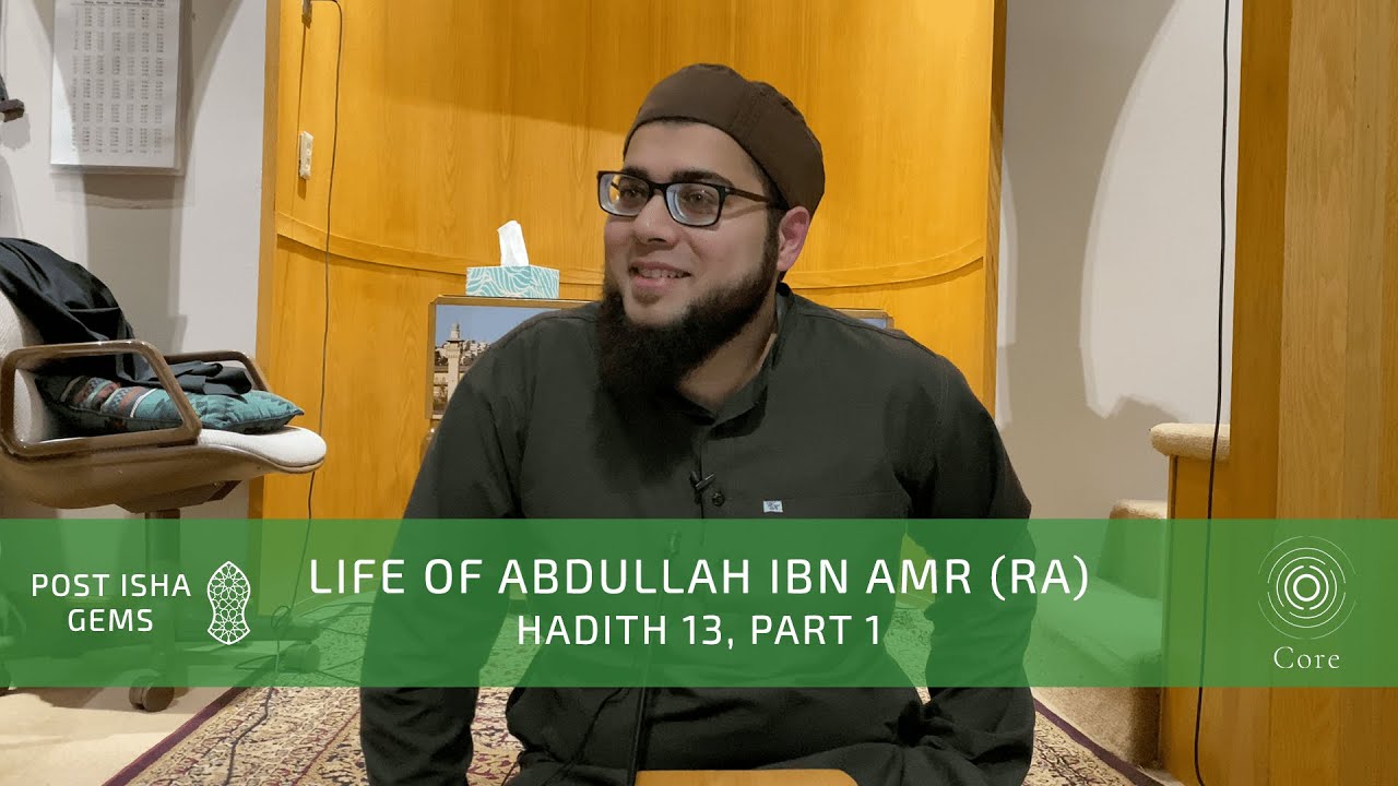 Life of Abdullah ibn Amr (Hadith 13, Part 1)