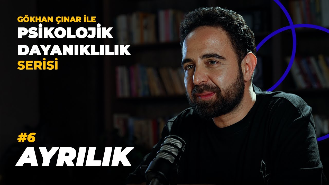 Ayrılık - Psikolog Gökhan Çınar’la Psikolojik Dayanıklılık Serisi