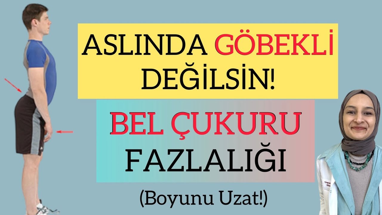 ASLINDA GÖBEKLİ DEĞİLSİN! / BEL ÇUKURU FAZLALIĞI / HİPERLORDOZ 