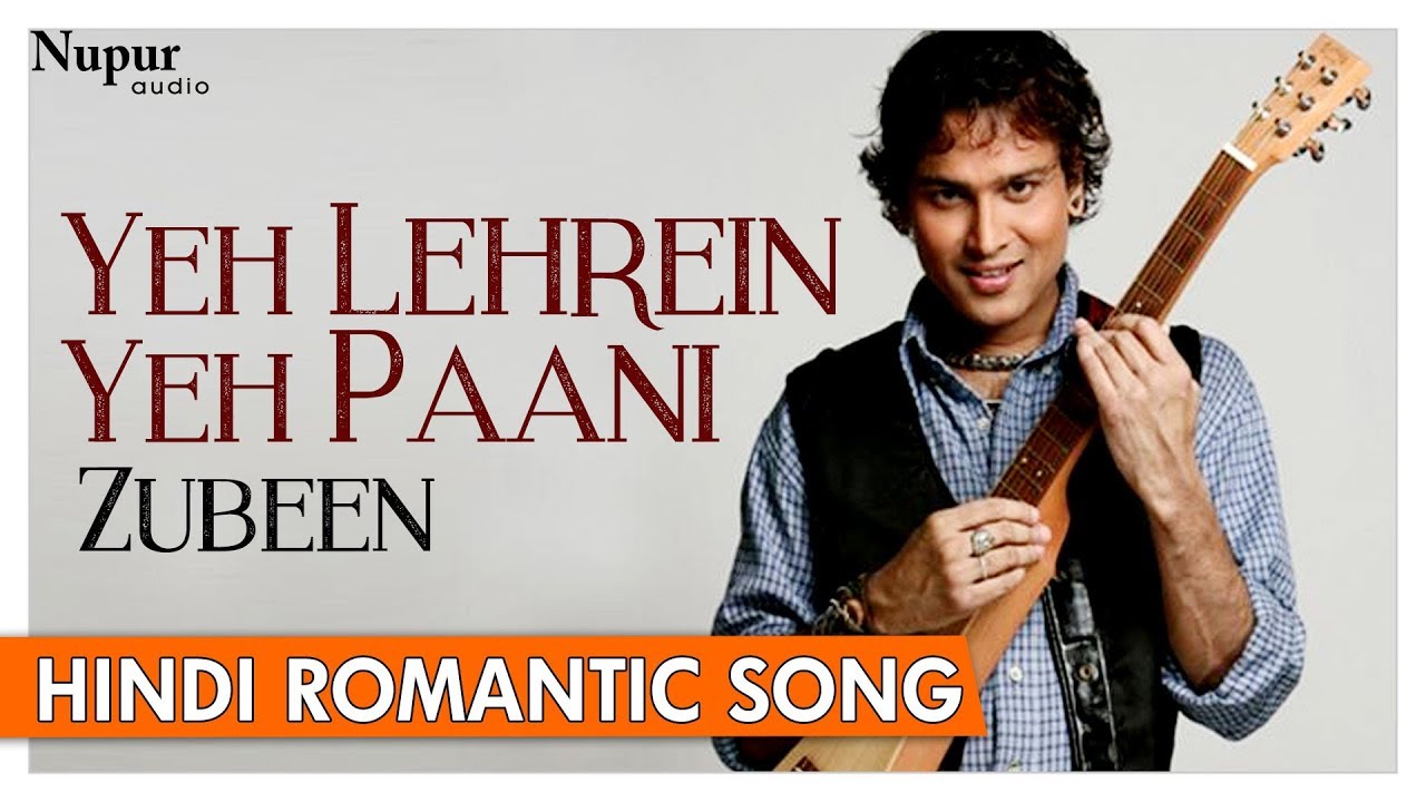 Yeh Lehrein Yeh Paani - Zubeen - Best Romantic Pop Songs - Nupur Audio