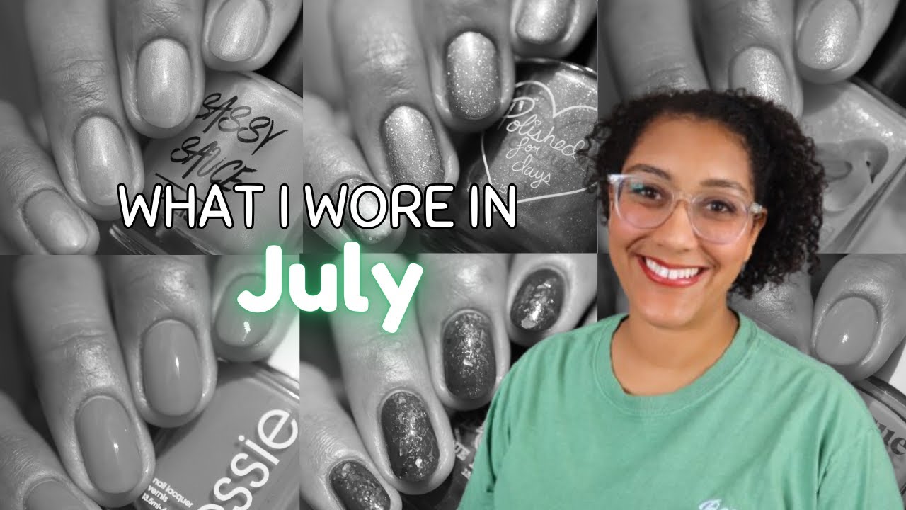 Polishes I Wore in July 2025 │ Review │ Polish with Rae