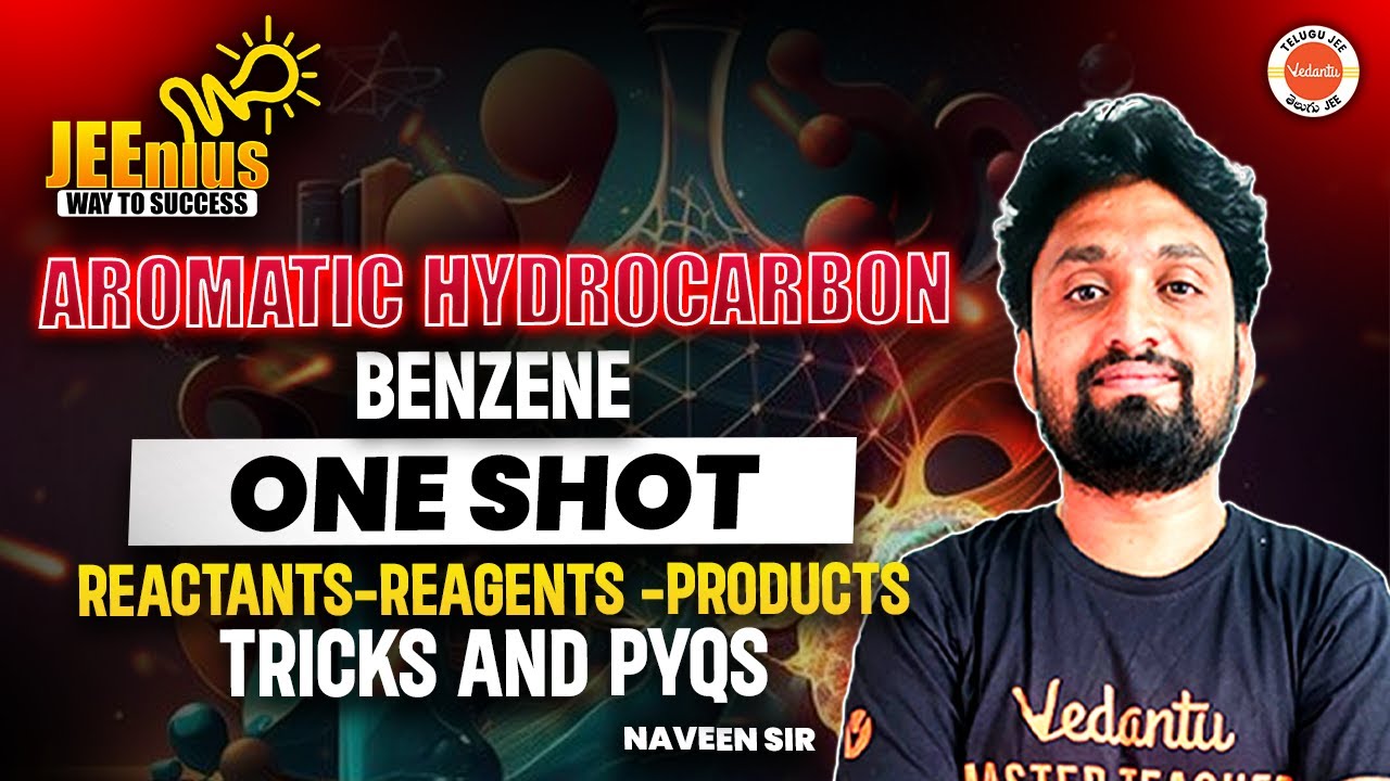Aromatic Hydrocarbon Benzene- Reactants, Reagents, Products | One Shot | JEE EAPCET 2025| Naveen Sir