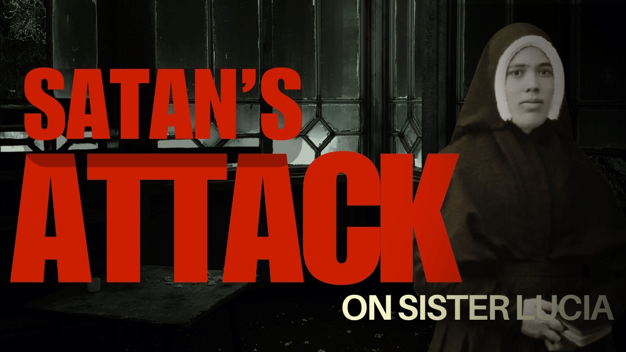 satan's Attack On Sister Lucia - A Story Few Catholics Know