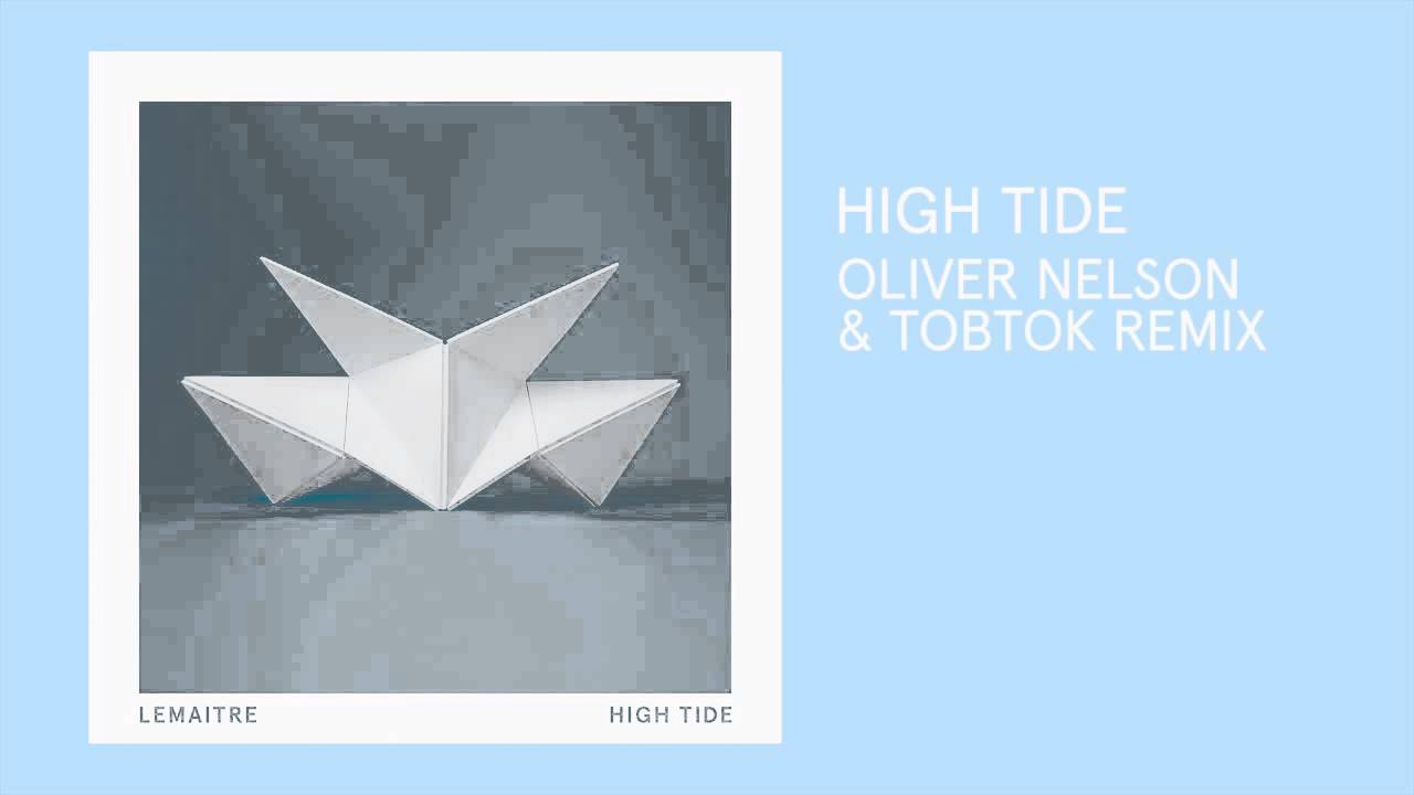Lemaitre- High Tide (Oliver Nelson & Tobtok Remix)