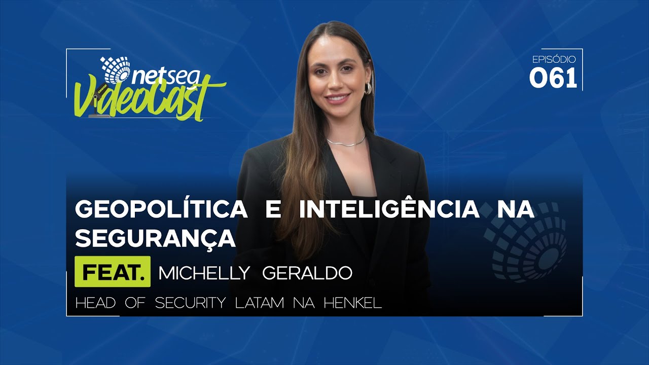 GEOPOLÍTICA E INTELIGÊNCIA NA SEGURANÇA FEAT. MICHELLE GERALDO | NetSeg VideoCast EP. 061