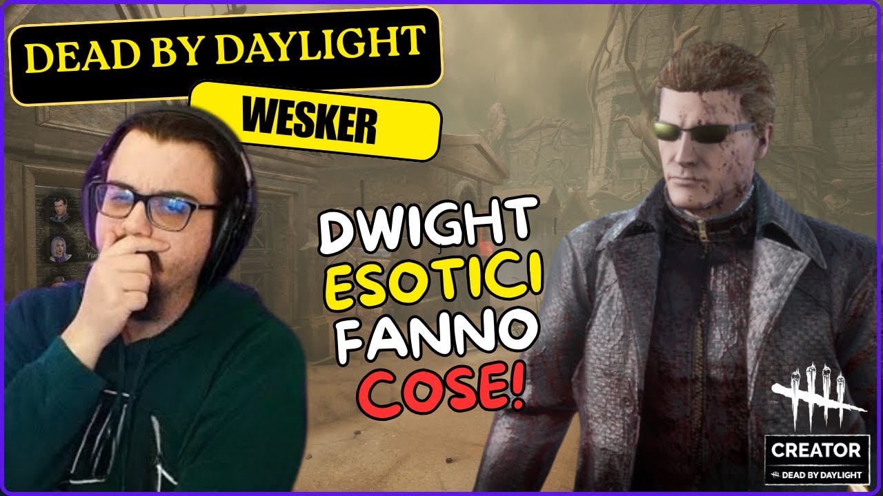 DWIGHT ESOTICI FANNO COSE! - #DBDCREATOR DBD ITA Gameplay WESKER