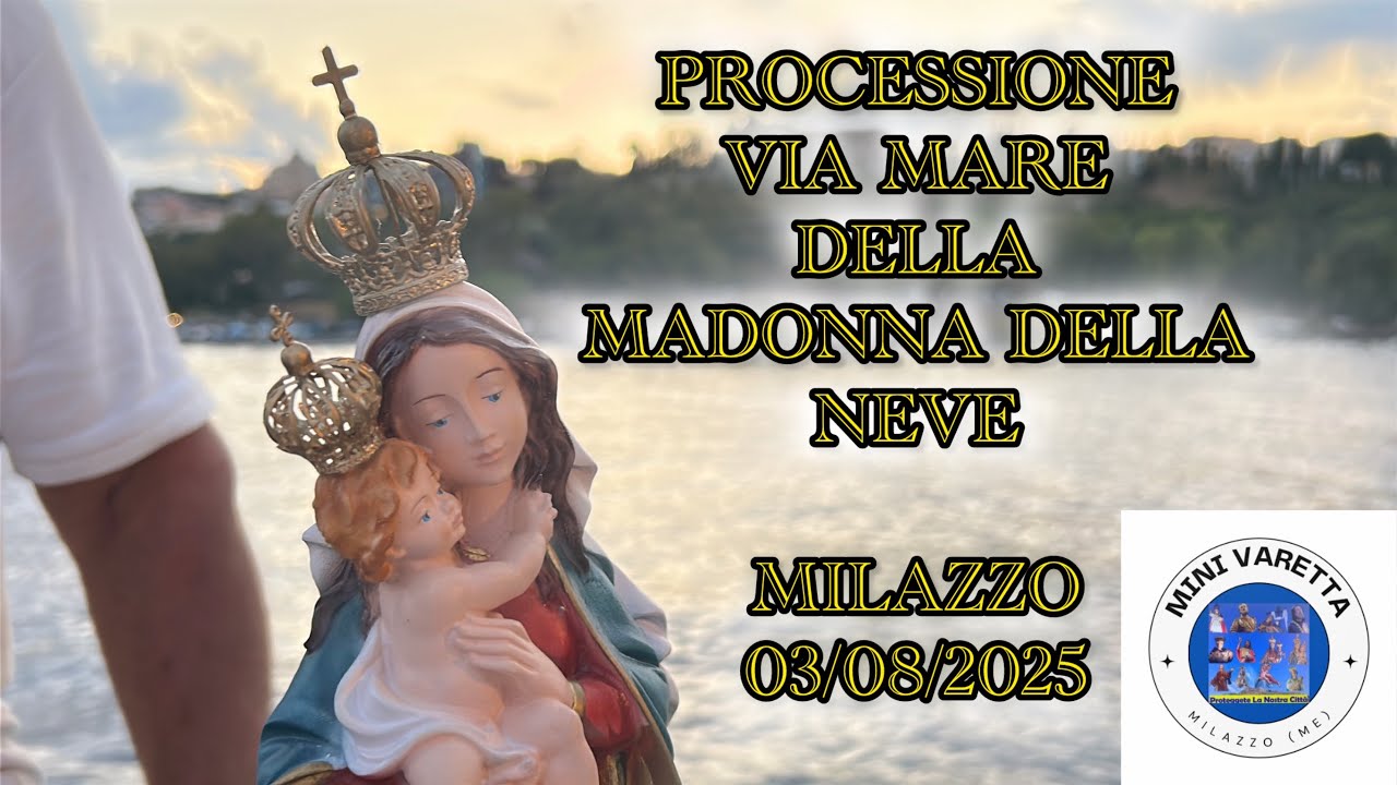 PROCESSIONE VIA MARE DELLA MADONNA DELLA NEVE - MILAZZO 03/08/2025