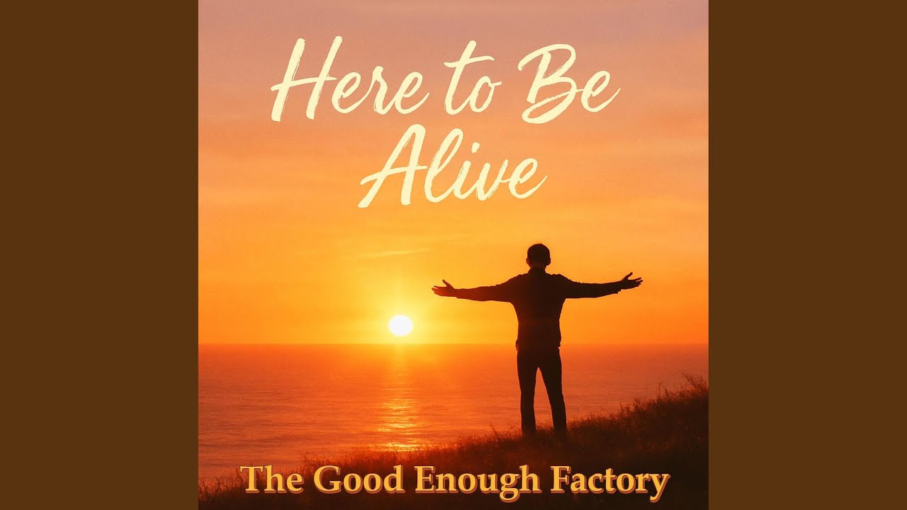 Here To Be Alive