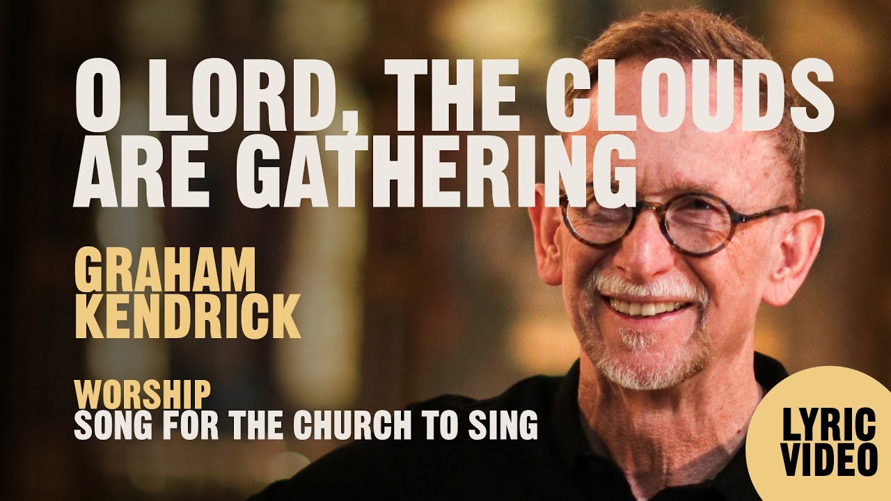 O Lord The Clouds Are Gathering - Graham Kendrick (Lyric Video)