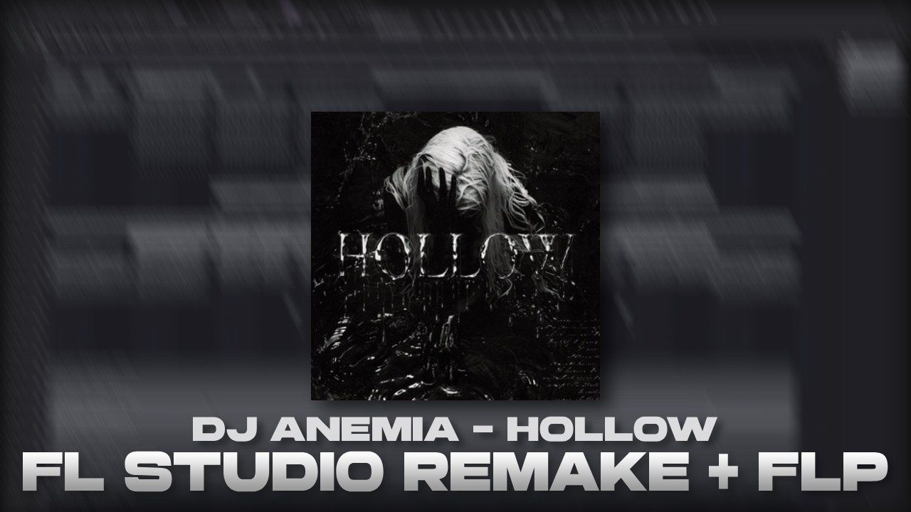 [FULL FLP] DJ Anemia - hollow (KXTD REMAKE)