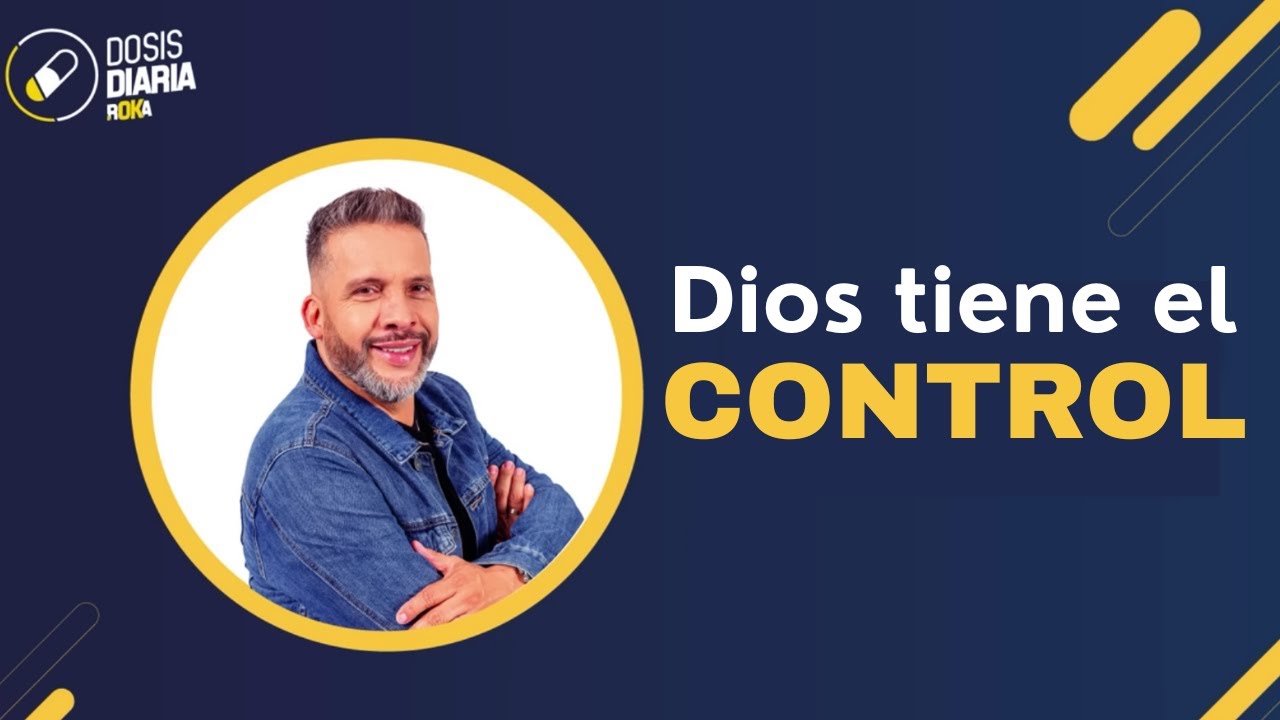 Dosis Diaria Roka - Dios tiene el control.