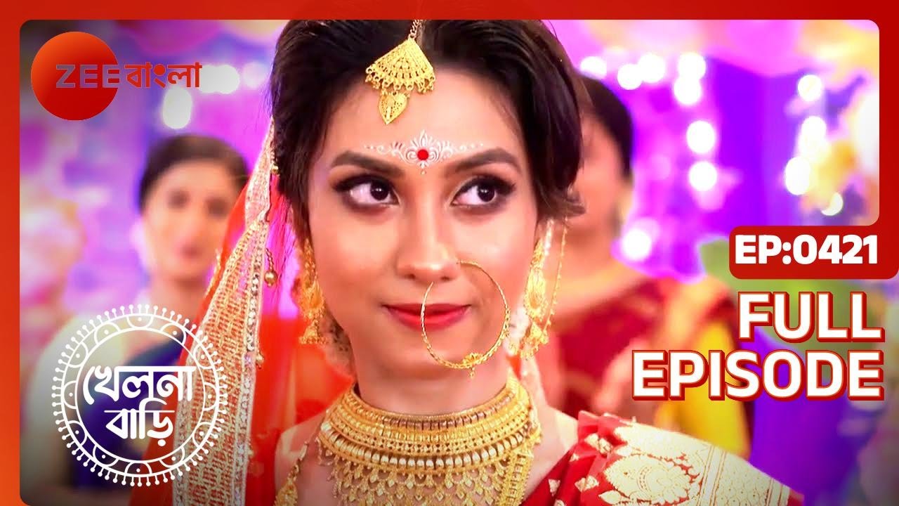 Khelna Bari Full Ep - 421 - Zee Bangla