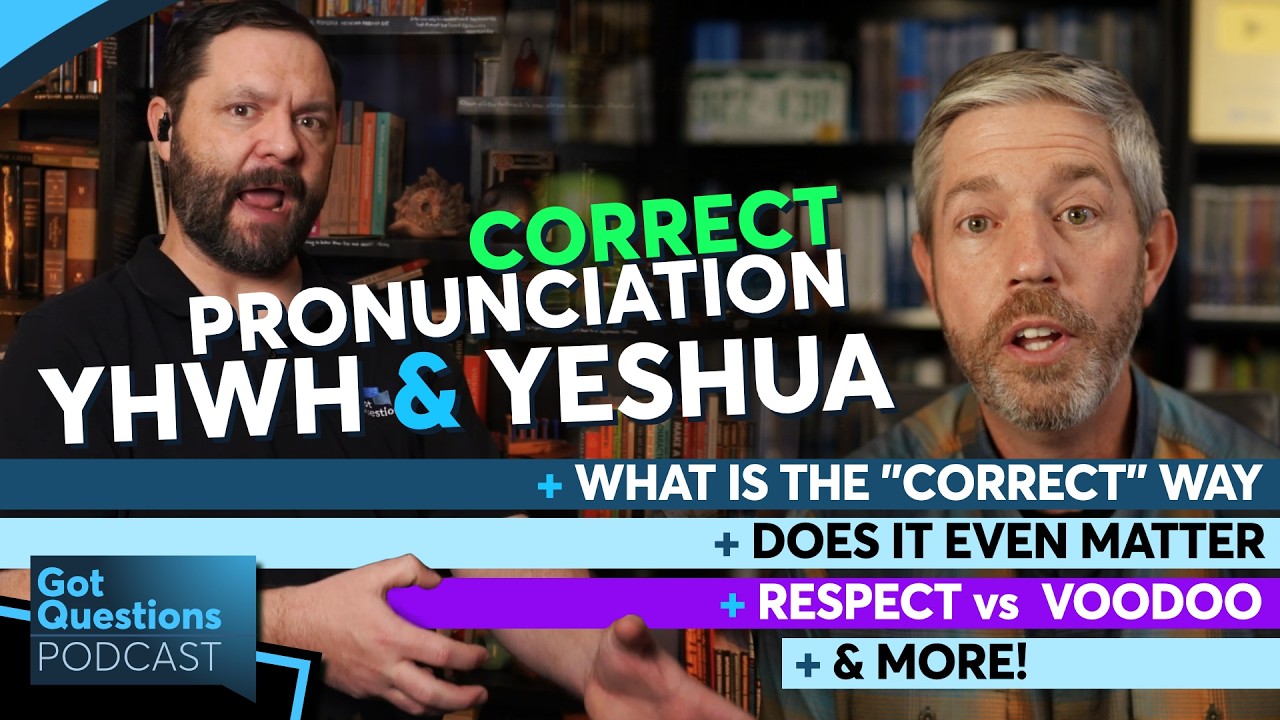 Is it vitally important to correctly pronounce the names of God and Jesus? - Podcast Episode 289