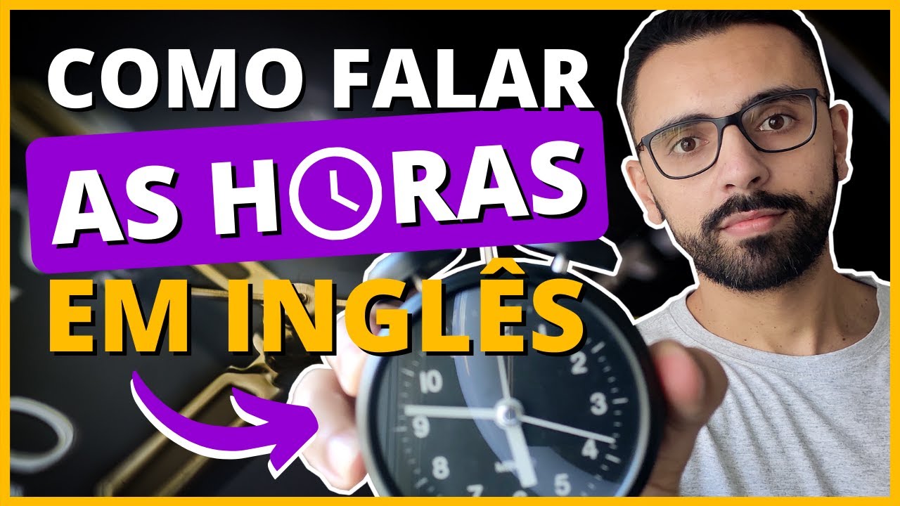 🕗 COMO FALAR AS HORAS EM INGLÊS: FÁCIL E SEM COMPLICAÇÃO | WHAT TIME IS IT? (QUARTER, HALF, O`CLOCK)