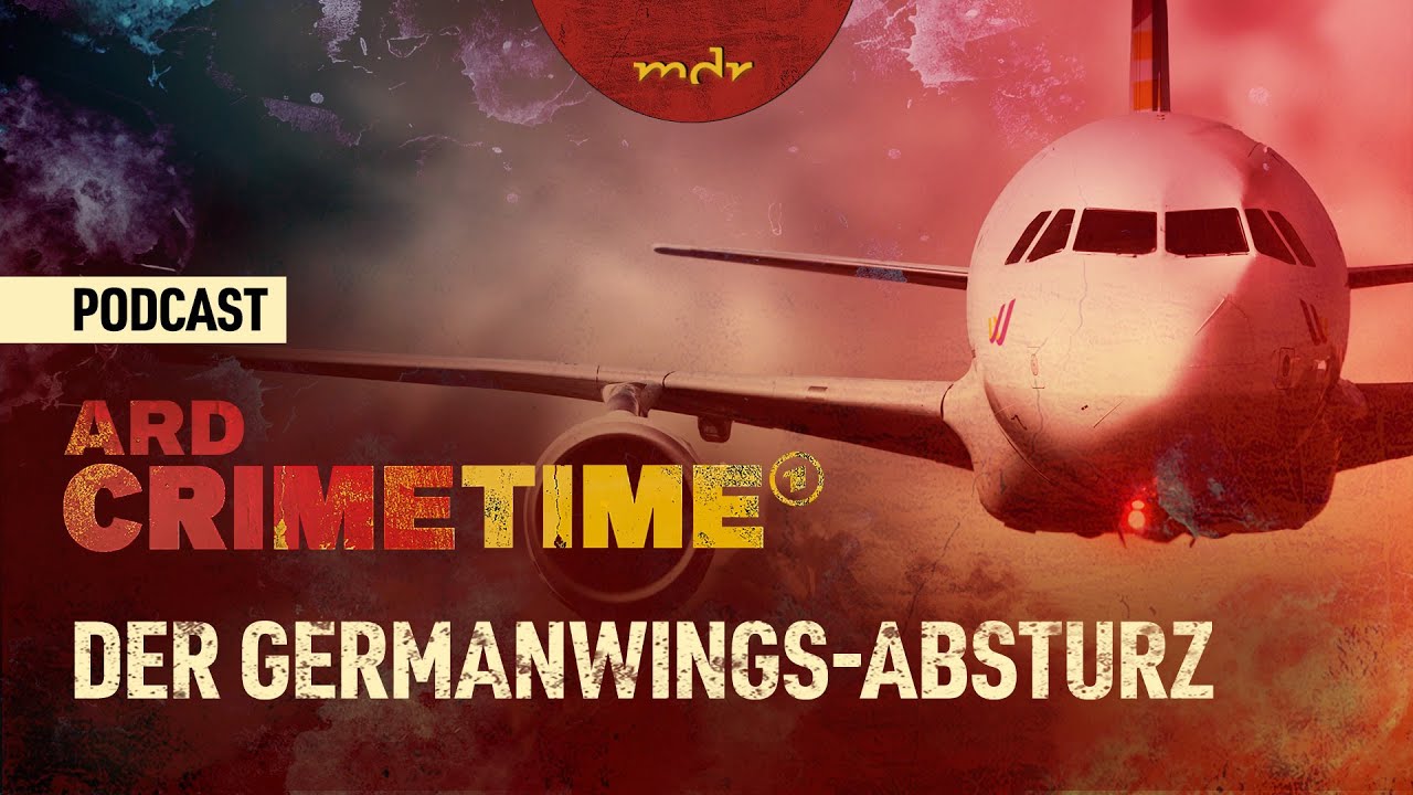 Der Germanwings-Absturz &ndash; Die Ermittlungen | Podcast ARD Crime Time | MDR