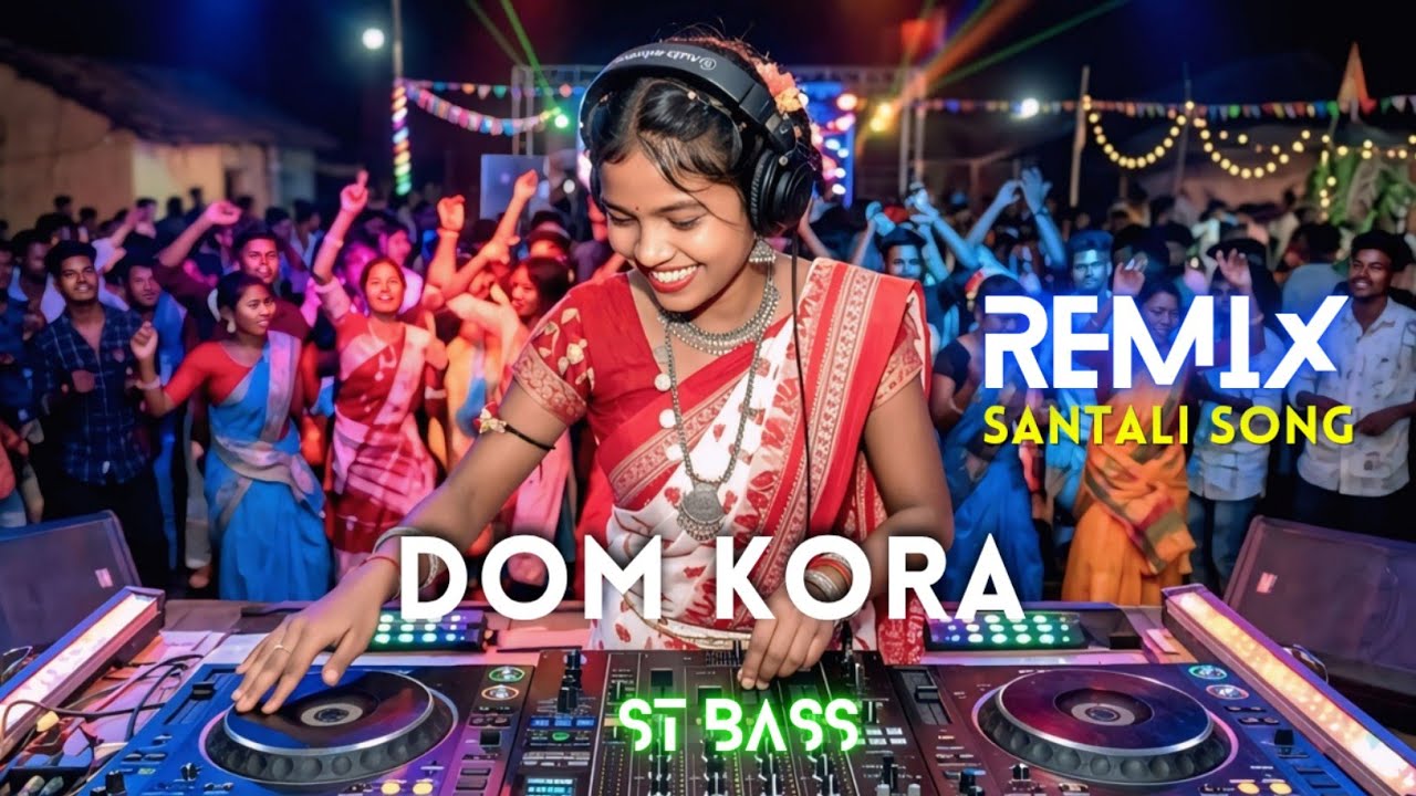 Dom Kora Santali DJ Remix | New Santali Remix Song 2026 | St Bass