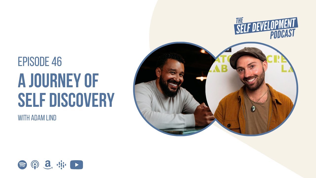 Ep 46 Adam Lind | A Journey of Self Discovery | The Self Development Podcast
