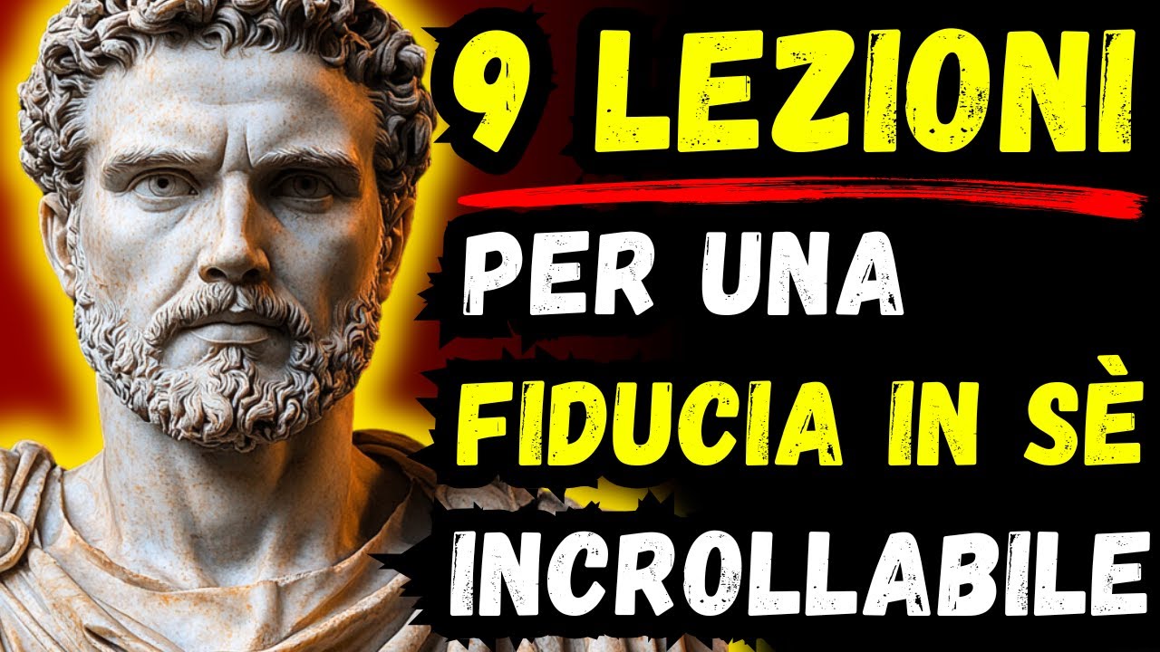 9 LEZIONI PER UNA FIDUCIA IN TE STESSO INCROLLABILE | Stoicismo