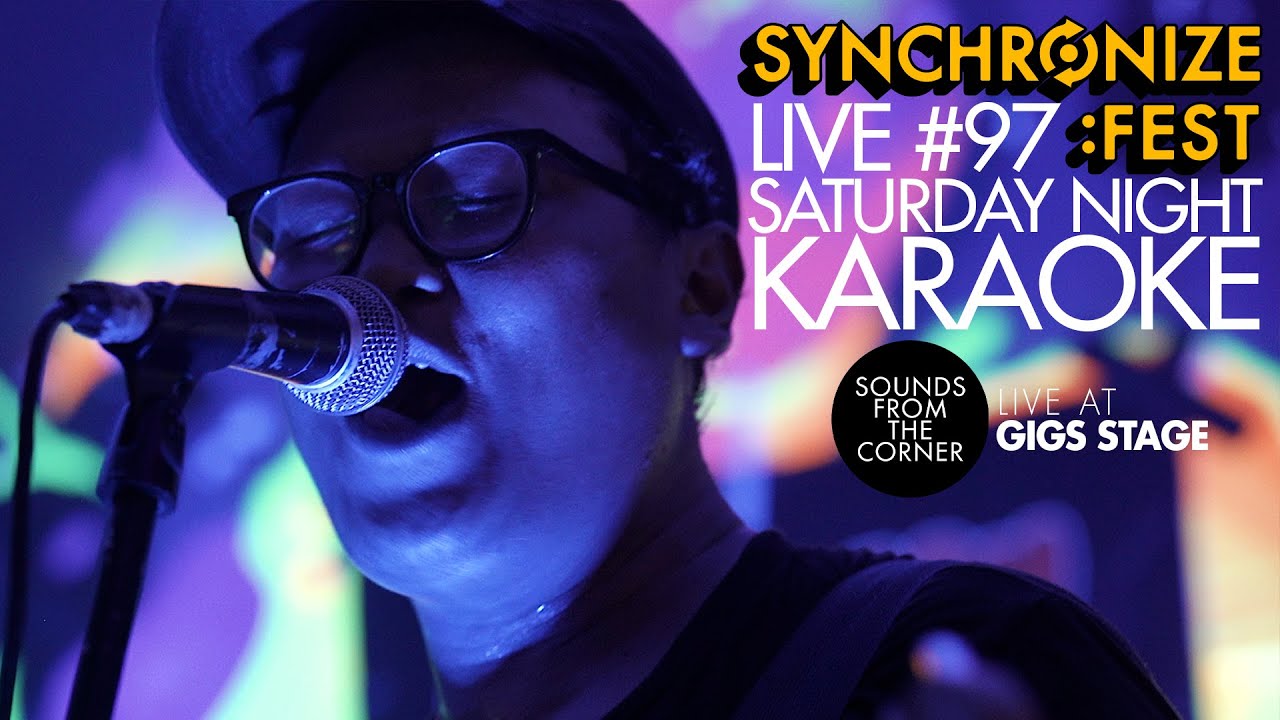 Sounds From The Corner : Live #97 Saturday Night Karaoke | Live at Gigs Stage Synchronize Fest