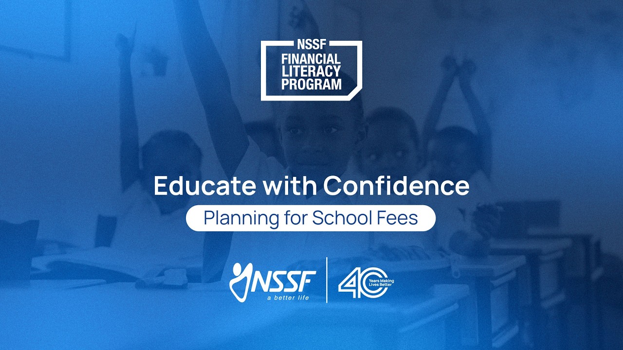 Educate with Confidence - Planning for School Fees | NSSF Financial Literacy Webinar