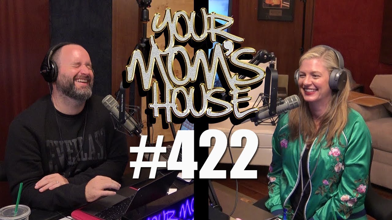 Your Mom's House Podcast - Ep. 422