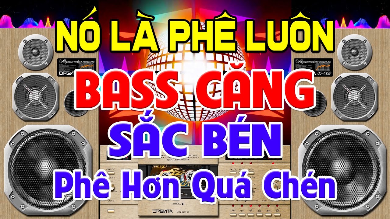 Nó Là Phê Luôn, Nhạc Test Loa CỰC CHUẨN 8D - Nhạc Disco REMIX Bass Căng Sắc Bén - Phê Hơn Quá Chén