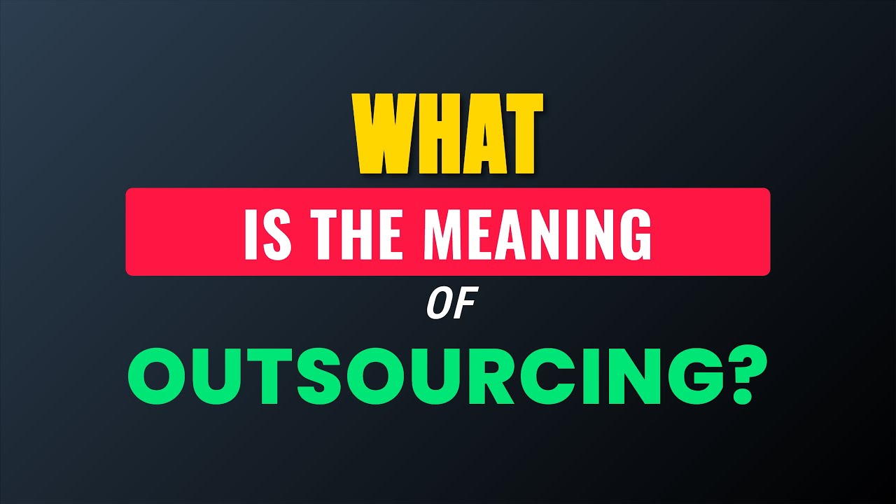 What is the meaning of Outsourcing?