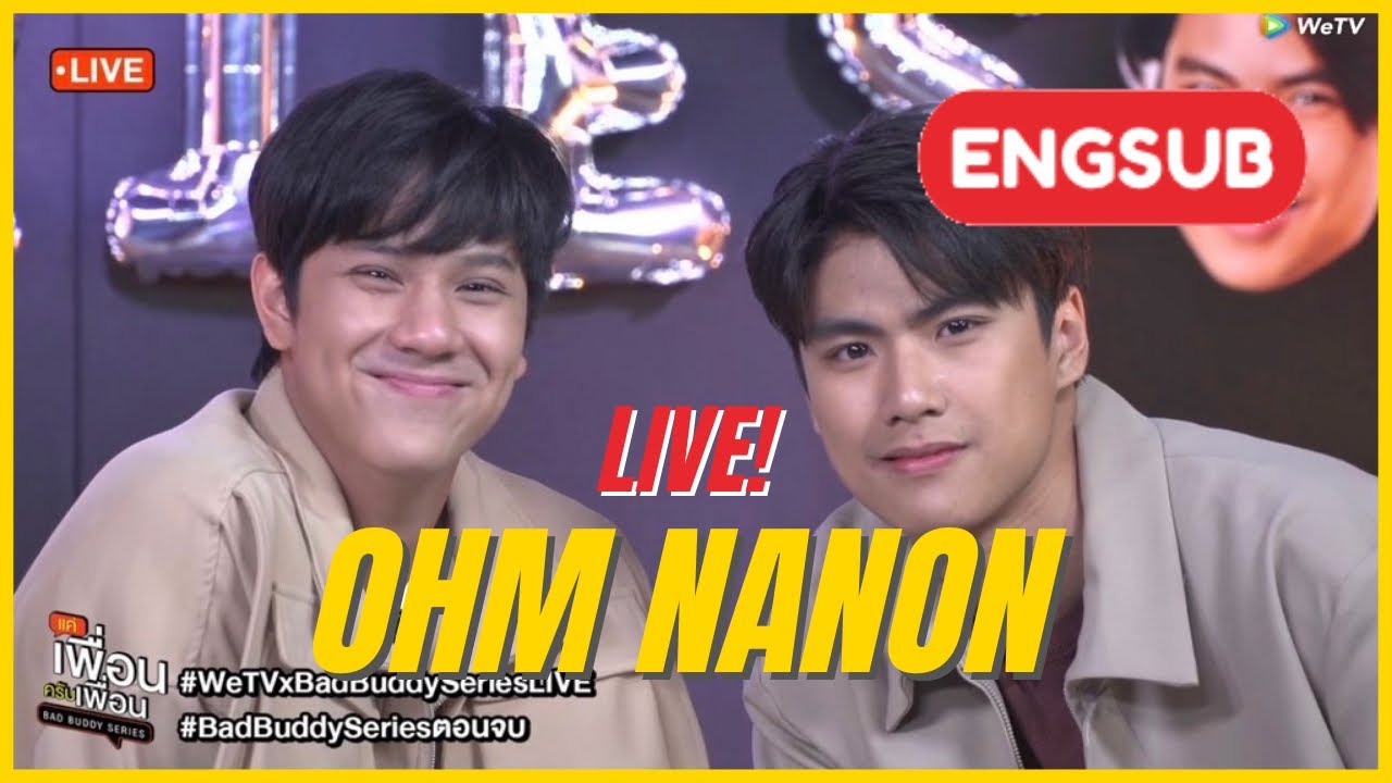 [ENGSUB] LIVE! Ohm Nanon (โอมภวัต นนนกรภัทร์ ไลฟ์) #WeTVxBadBuddySeriesLIVE