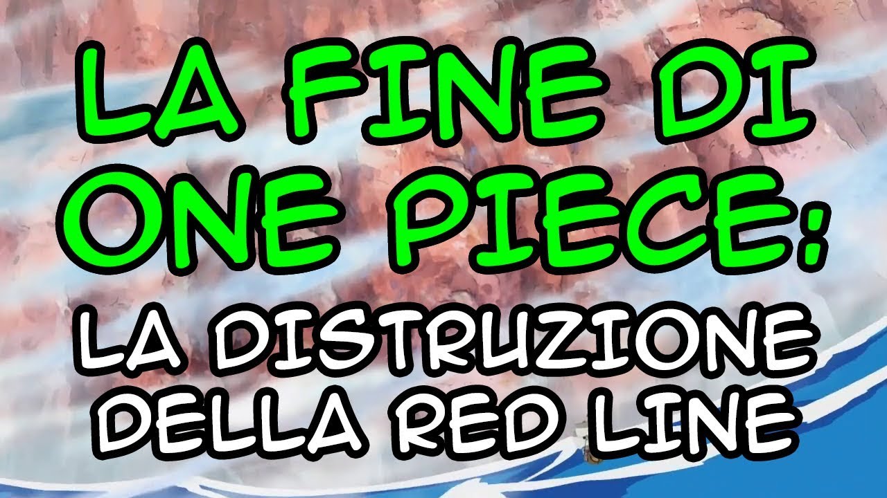 LA DISTRUZIONE DELLA RED LINE - La Fine di One Piece | One Piece Teorie