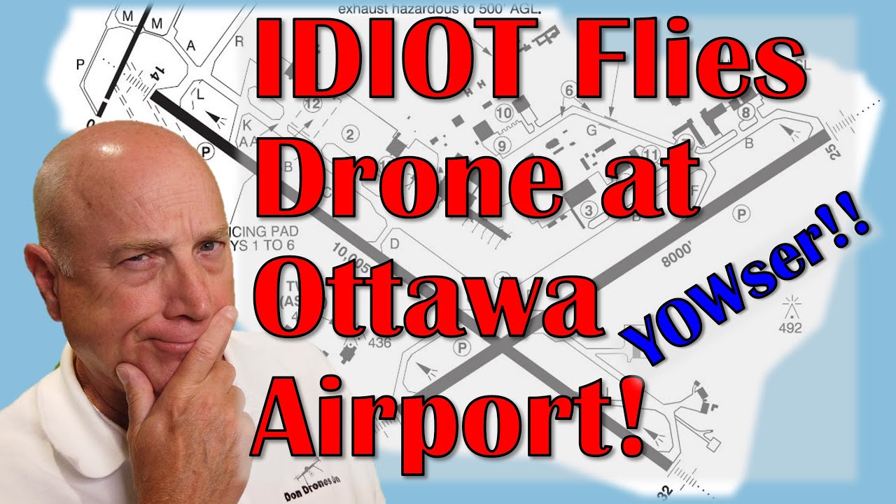 Idiot Flies Drone at Ottawa Airport:  YOWser!