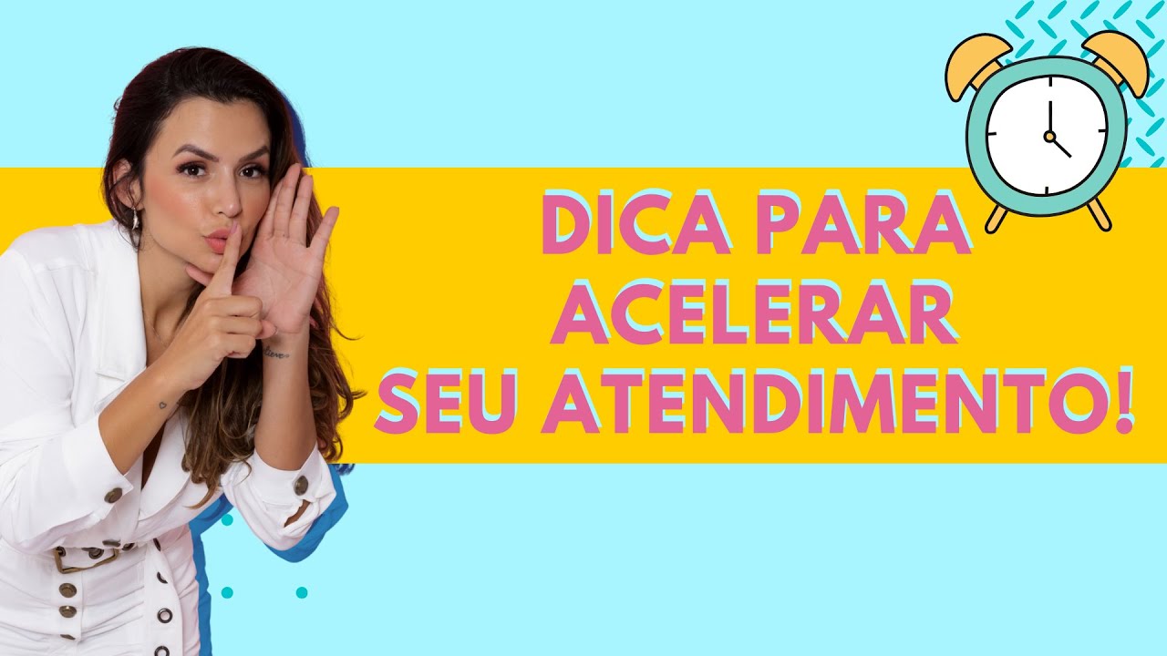 Como acelerar seu ATENDIMENTO? Kel Padilha
