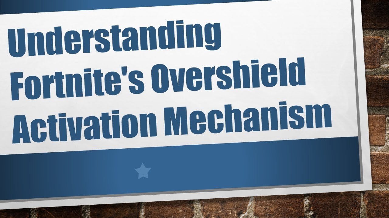 Understanding Fortnite's Overshield Activation Mechanism