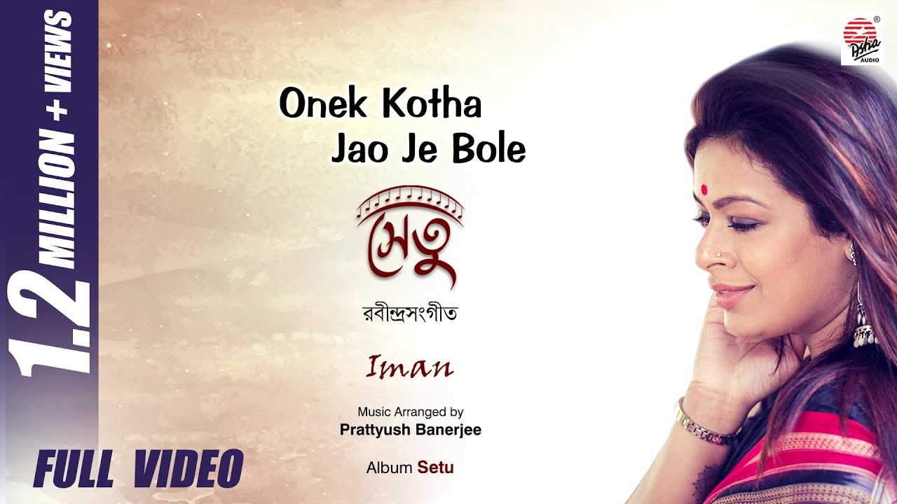 Onek Kotha Jao Je Bole | Full Video | Setu | Iman Chakraborty | Rabindrasangeet