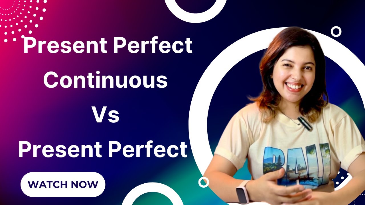 Present Perfect Continuous vs. Present Perfect | Action vs. State Verbs with Simple Examples