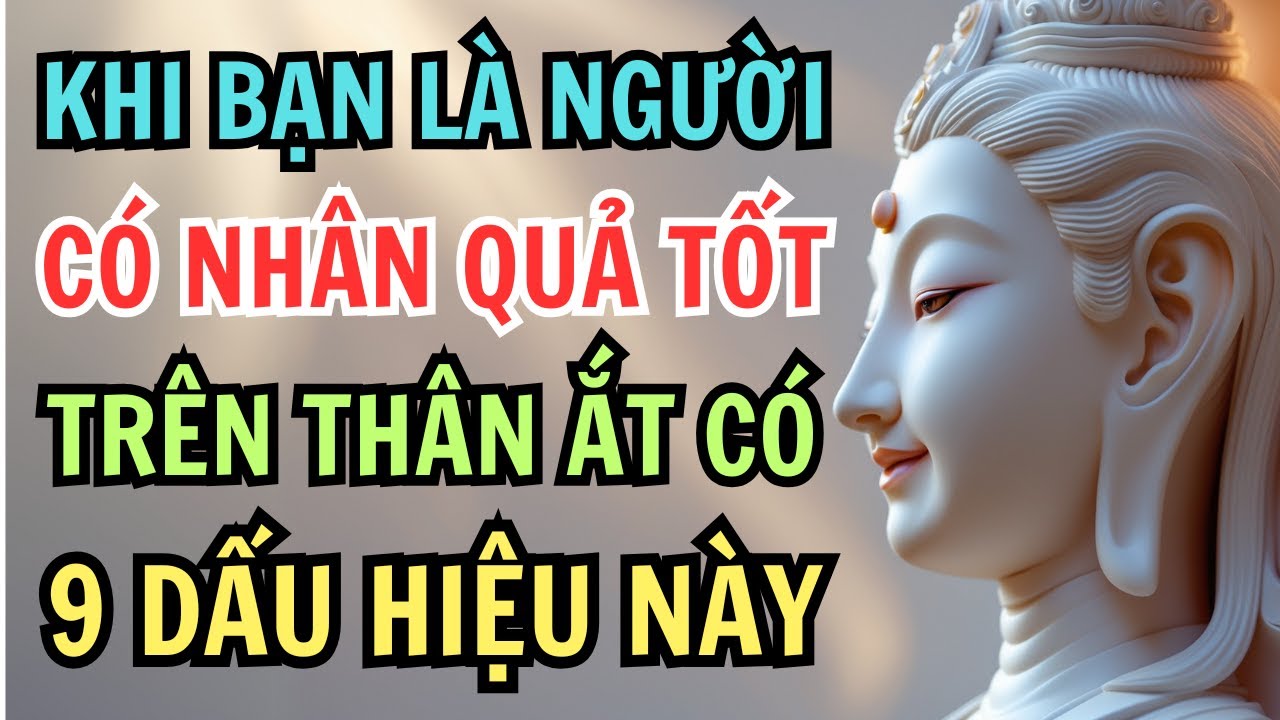 9 dấu hiệu cho thấy: bạn là người có nhân quả tốt, thần phật che chở, phước báu vô lượng