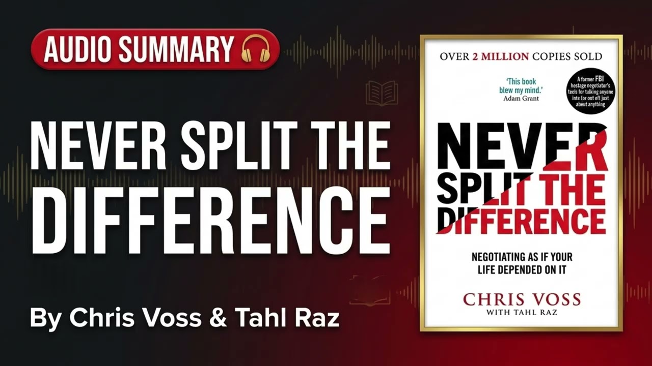 Never Split the Difference by Chris Voss | Complete Summary | FBI Negotiation Tactics for Success