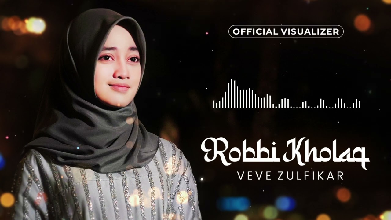 ROBBI KHOLAQ - Veve Zulfikar (Visualizer)
