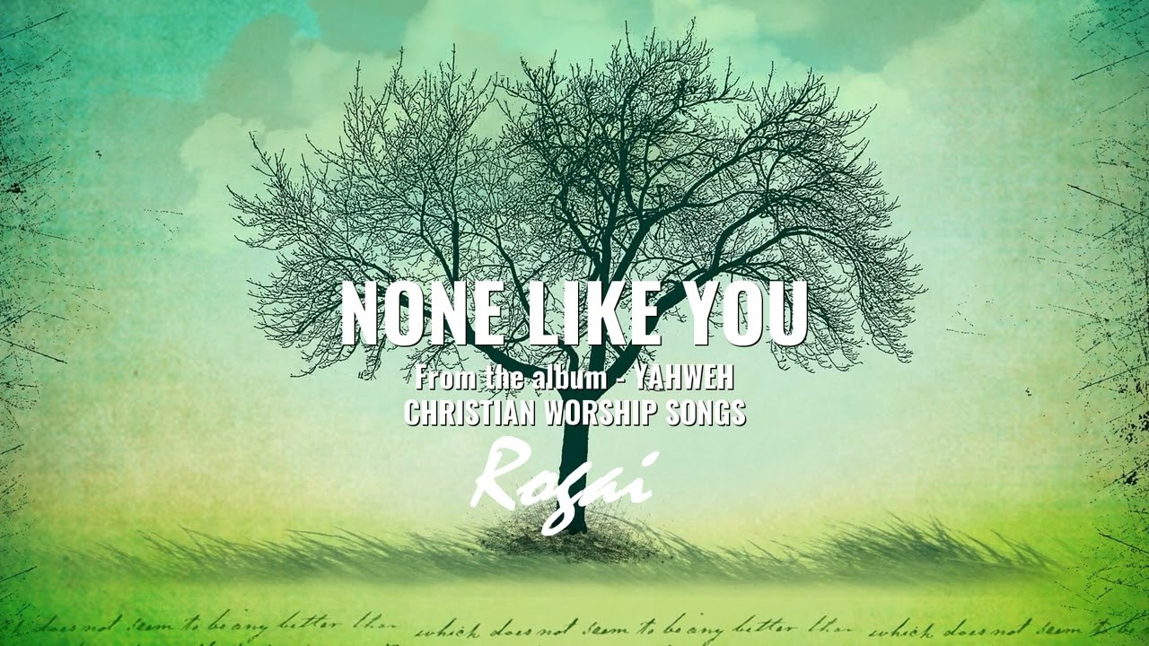Rogai | None like You | Christian worship song from the album Yahweh