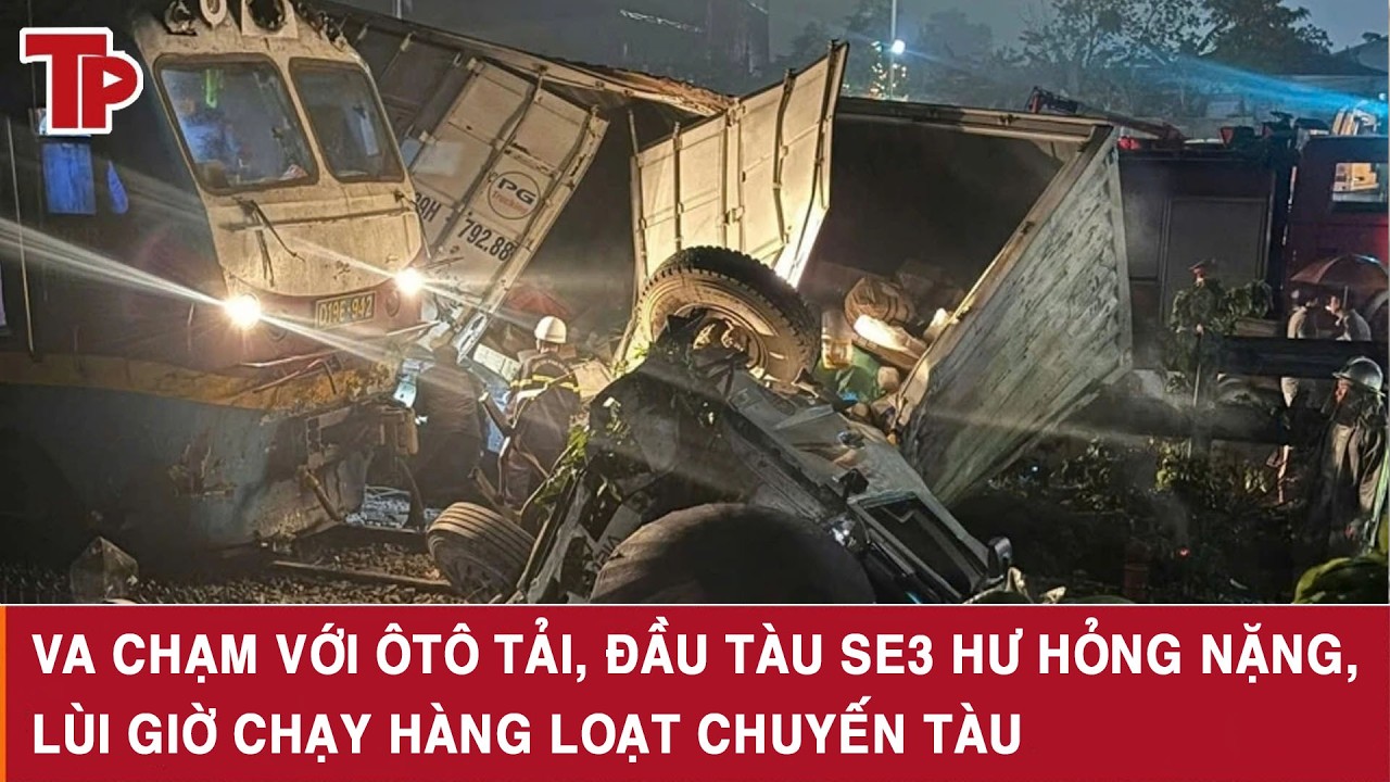 Va chạm với ôtô tải, đầu tàu SE3 hư hỏng nặng, lùi giờ chạy hàng loạt chuyến tàu