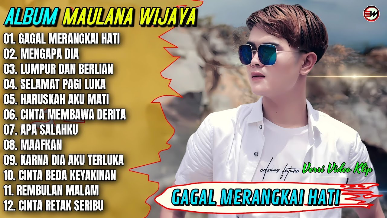 Album Maulana Wijaya || GAGAL MERANGKAI HATI - MENGAPA DIA - Pop Melayu Terpopuler 2025 - Trending