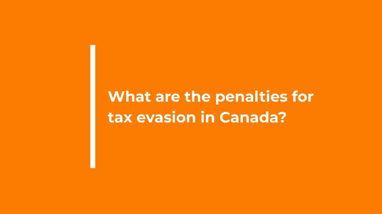 What Are The Penalties For Tax Evasion in Canada?