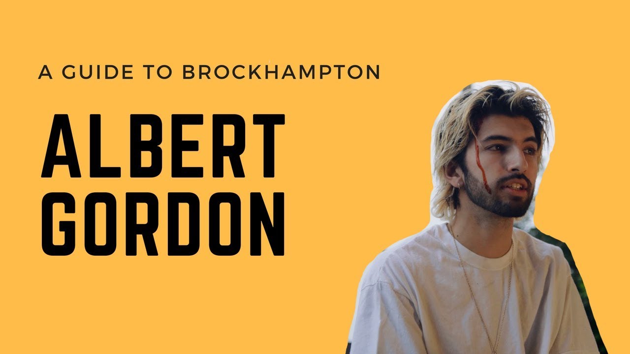 A GUIDE TO BROCKHAMPTON (EXTRAS): Albert Gordon