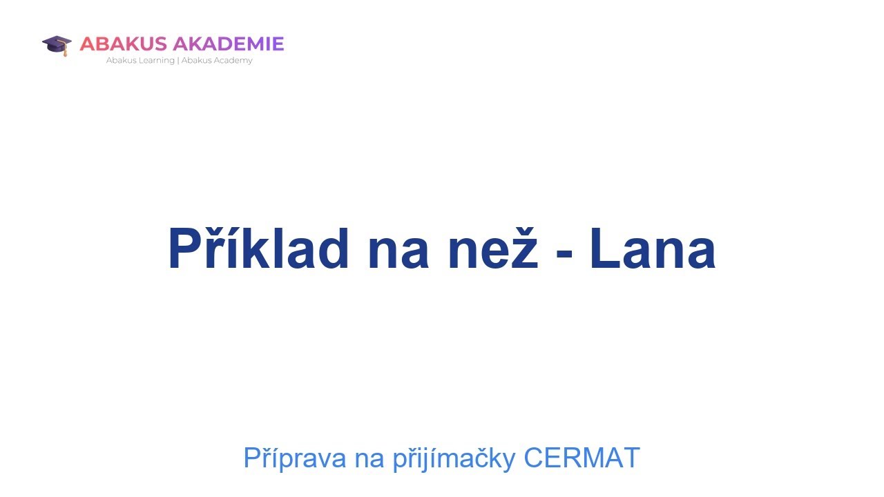 Příprava na přijímačky CERMAT: Příklad na než - Lana