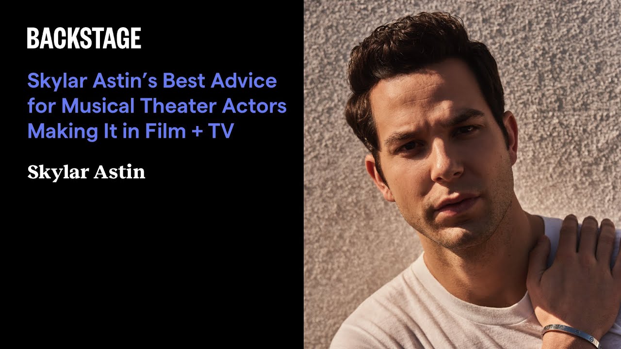 Skylar Astin’s Best Advice for Musical Theater Actors Making It in Film + TV