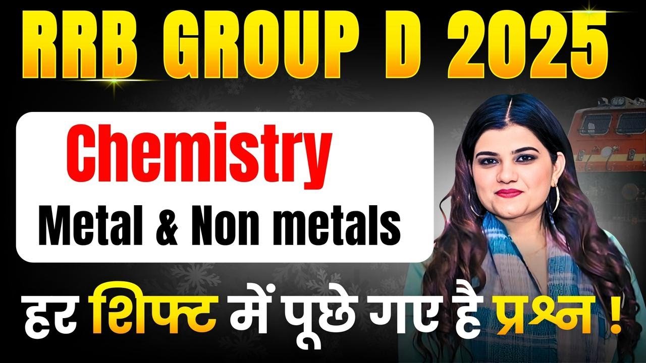 Rrb group d 2025 Chemistry Metal & Non metals हर शिफ्ट में पूछे गए है प्रश्न ! By Kajal Ma