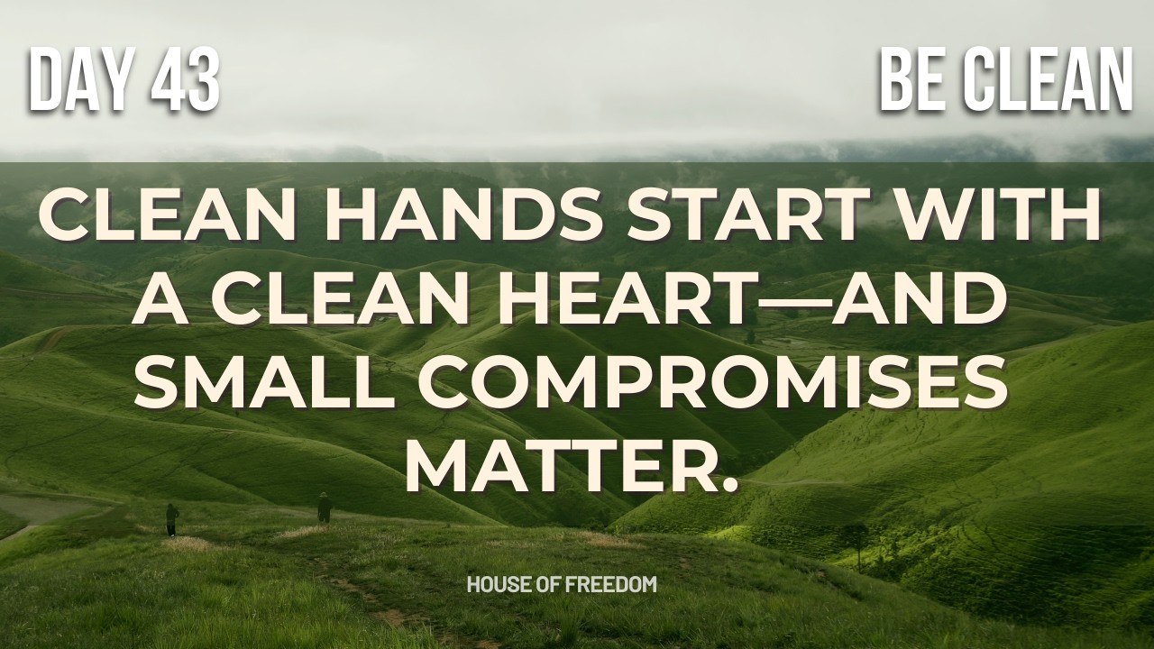 BE Clean: Don’t Betray in Small Things | Daily Devotional 43