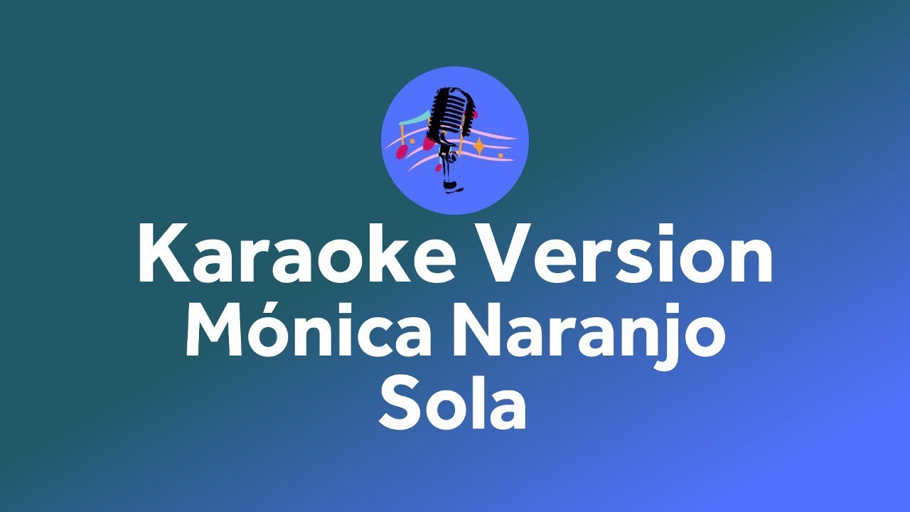 Mónica Naranjo- Sola (Karaoke version)
