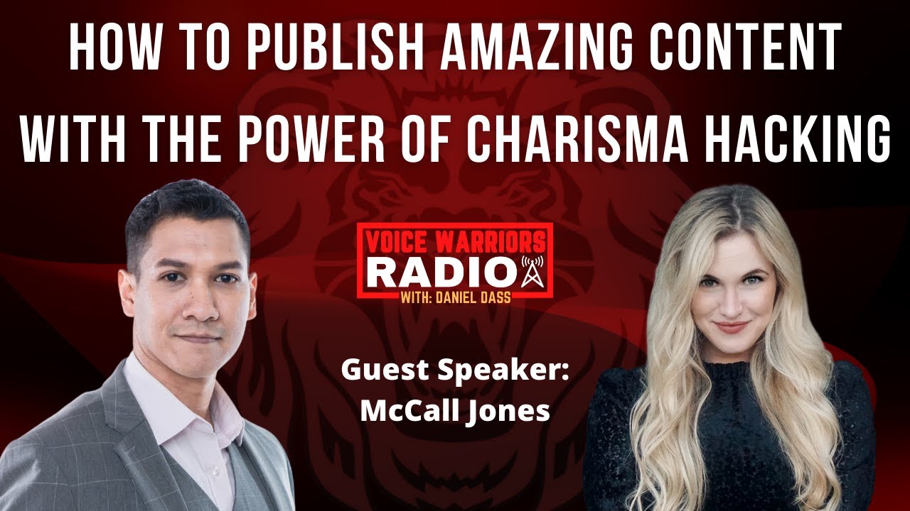 McCall Jones - How To Publish Amazing Content with The Power of Charisma Hacking