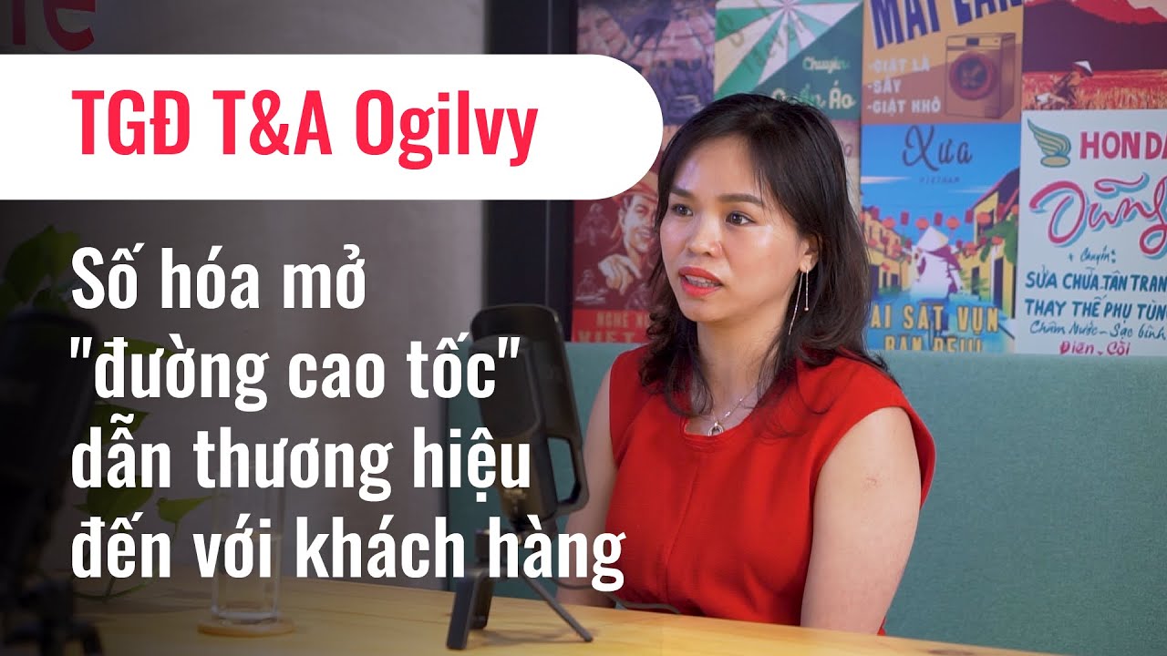 TGĐ T&A Ogilvy Vietnam dự đoán về chuyển đổi số trong ngành quảng cáo